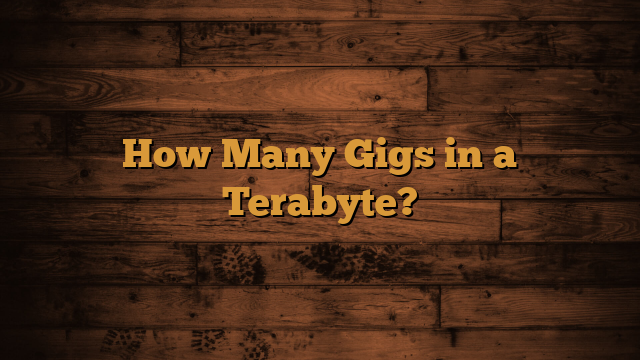 Read more about the article How Many Gigs in a Terabyte?